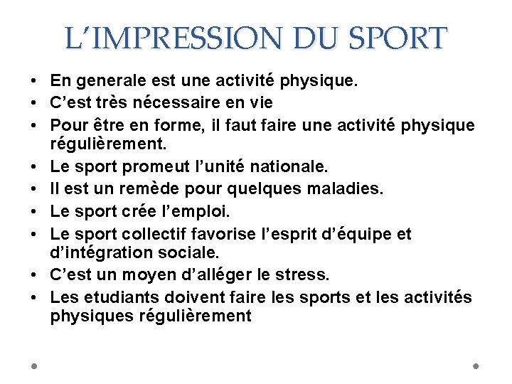 L’IMPRESSION DU SPORT • En generale est une activité physique. • C’est très nécessaire