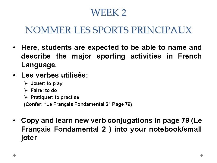WEEK 2 NOMMER LES SPORTS PRINCIPAUX • Here, students are expected to be able