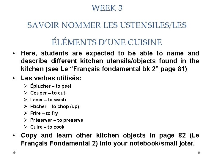 WEEK 3 SAVOIR NOMMER LES USTENSILES/LES ÉLÉMENTS D’UNE CUISINE • Here, students are expected