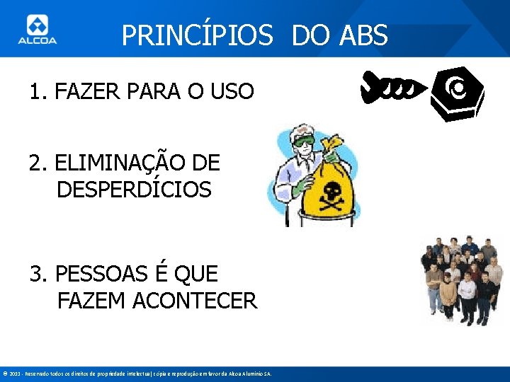 PRINCÍPIOS DO ABS 1. FAZER PARA O USO 2. ELIMINAÇÃO DE DESPERDÍCIOS 3. PESSOAS