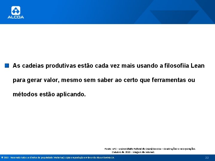 As cadeias produtivas estão cada vez mais usando a filosofiia Lean para gerar valor,