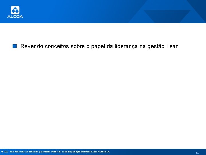 Revendo conceitos sobre o papel da liderança na gestão Lean © 2011 - Reservado