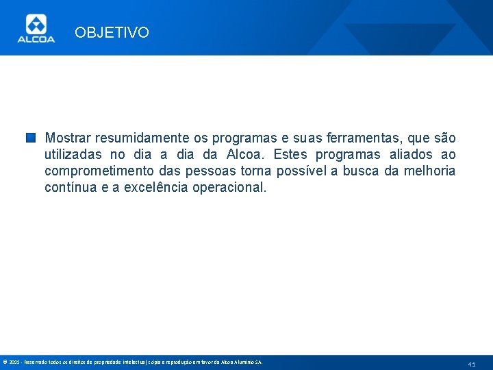 OBJETIVO Mostrar resumidamente os programas e suas ferramentas, que são utilizadas no dia a