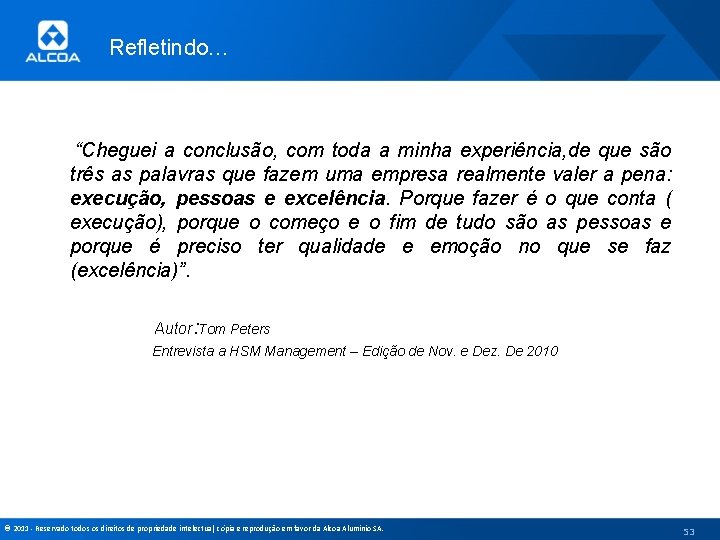 Refletindo… “Cheguei a conclusão, com toda a minha experiência, de que são três as