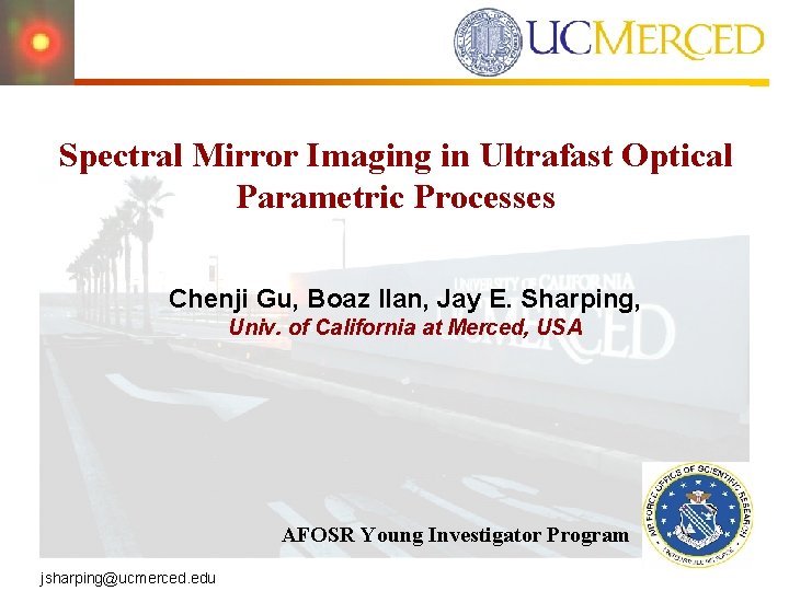 Spectral Mirror Imaging in Ultrafast Optical Parametric Processes Chenji Gu, Boaz Ilan, Jay E.