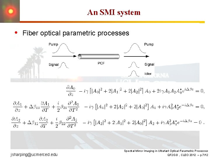 An SMI system • Fiber optical parametric processes jsharping@ucmerced. edu Spectral Mirror Imaging in