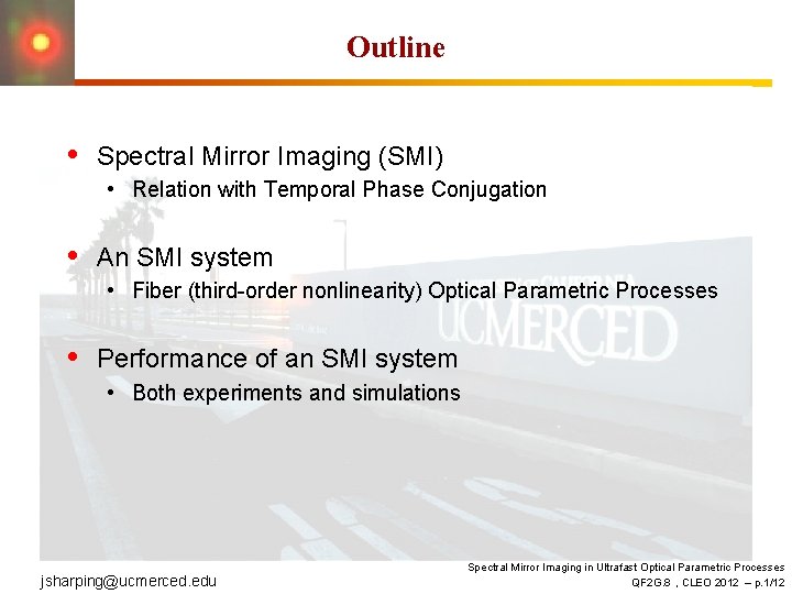 Outline • Spectral Mirror Imaging (SMI) • Relation with Temporal Phase Conjugation • An