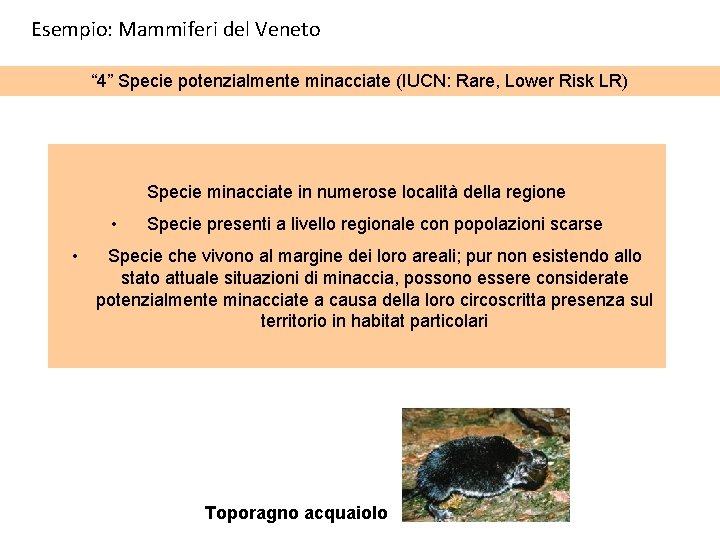 Esempio: Mammiferi del Veneto “ 4” Specie potenzialmente minacciate (IUCN: Rare, Lower Risk LR)