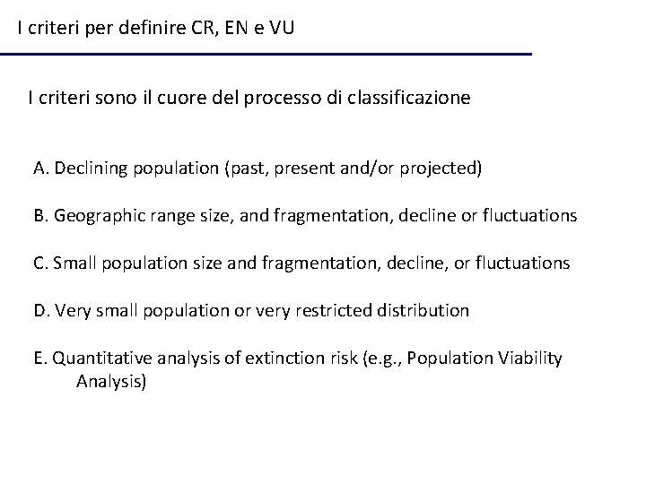 I criteri per definire CR, EN e VU I criteri sono il cuore del