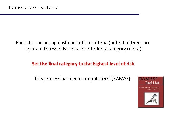 Come usare il sistema Rank the species against each of the criteria (note that