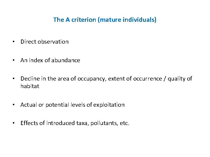 The A criterion (mature individuals) • Direct observation • An index of abundance •