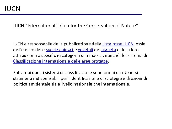 IUCN “International Union for the Conservation of Nature” IUCN è responsabile della pubblicazione della