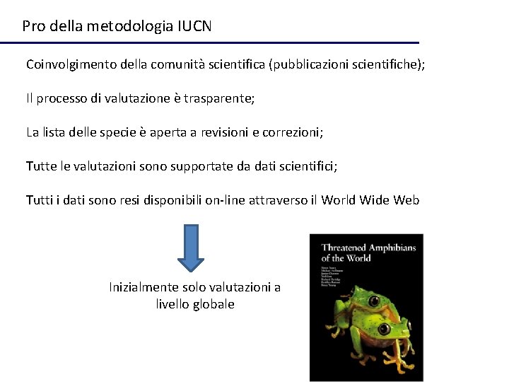 Pro della metodologia IUCN Coinvolgimento della comunità scientifica (pubblicazioni scientifiche); Il processo di valutazione