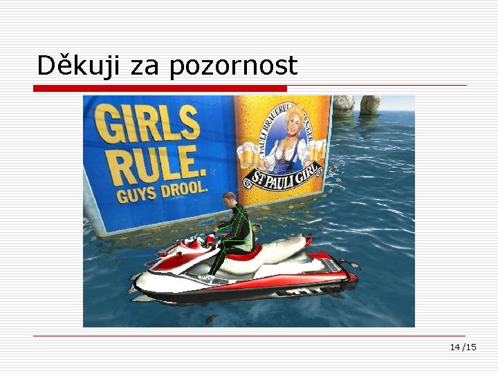 Děkuji za pozornost 14 /15 