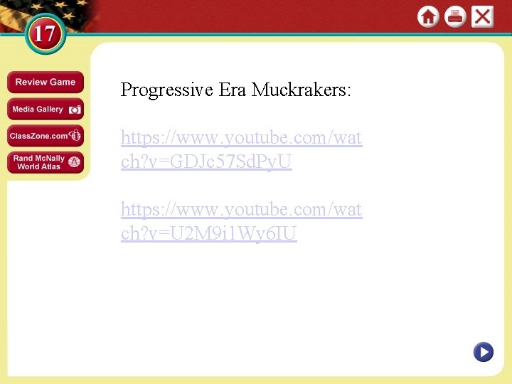 Progressive Era Muckrakers: https: //www. youtube. com/wat ch? v=GDJc 57 Sd. Py. U https: