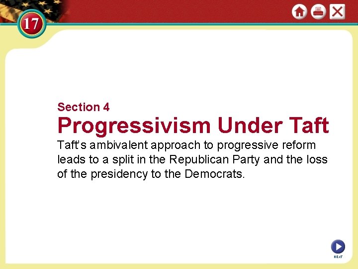 Section 4 Progressivism Under Taft’s ambivalent approach to progressive reform leads to a split