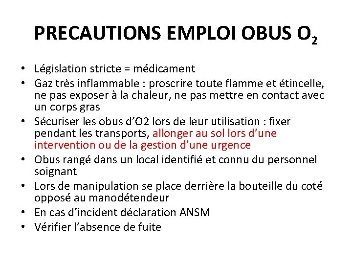 PRECAUTIONS EMPLOI OBUS O 2 • Législation stricte = médicament • Gaz très inflammable