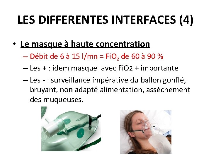 LES DIFFERENTES INTERFACES (4) • Le masque à haute concentration – Débit de 6