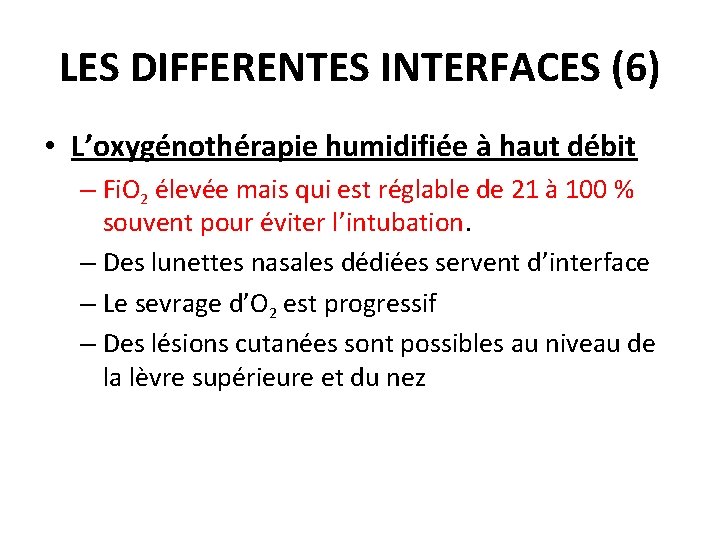 LES DIFFERENTES INTERFACES (6) • L’oxygénothérapie humidifiée à haut débit – Fi. O 2