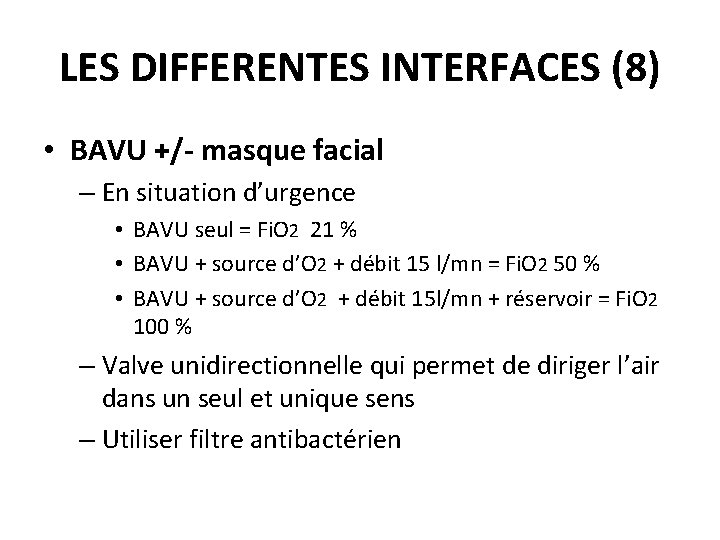 LES DIFFERENTES INTERFACES (8) • BAVU +/- masque facial – En situation d’urgence •