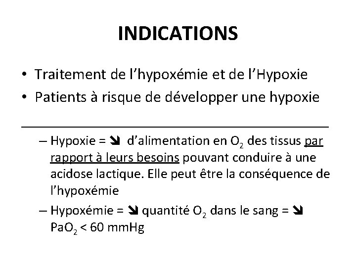 INDICATIONS • Traitement de l’hypoxémie et de l’Hypoxie • Patients à risque de développer