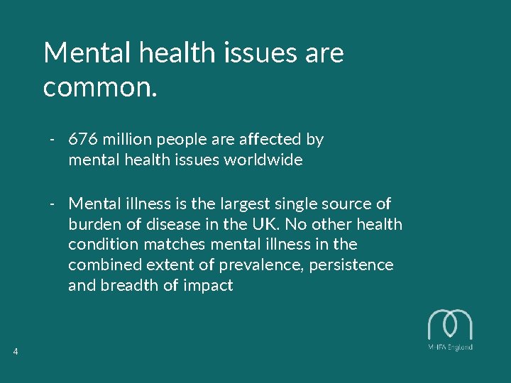 Mental health issues are common. - 676 million people are affected by mental health Mental health issues are common. - 676 million people are affected by mental health