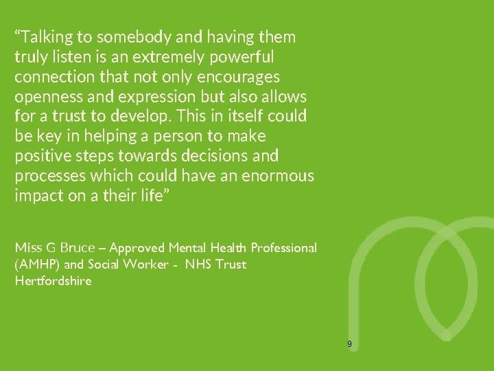 “Talking to somebody and having them truly listen is an extremely powerful connection that “Talking to somebody and having them truly listen is an extremely powerful connection that