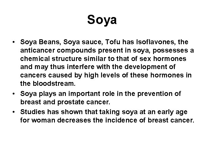 Soya • Soya Beans, Soya sauce, Tofu has Isoflavones, the anticancer compounds present in