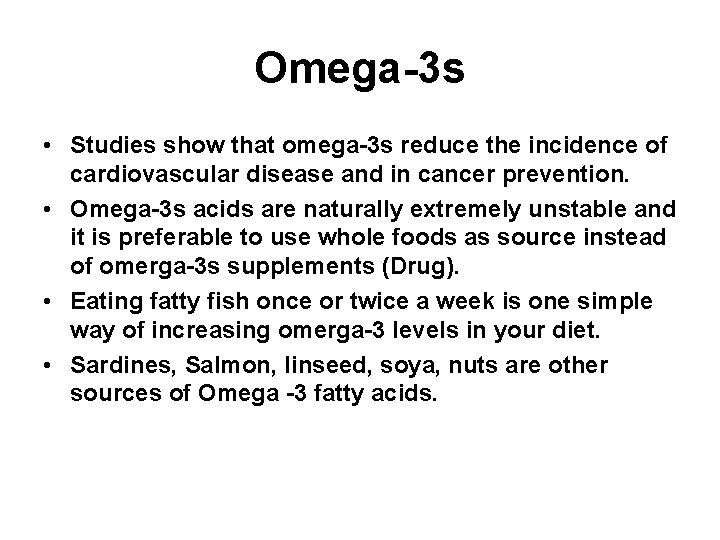 Omega-3 s • Studies show that omega-3 s reduce the incidence of cardiovascular disease