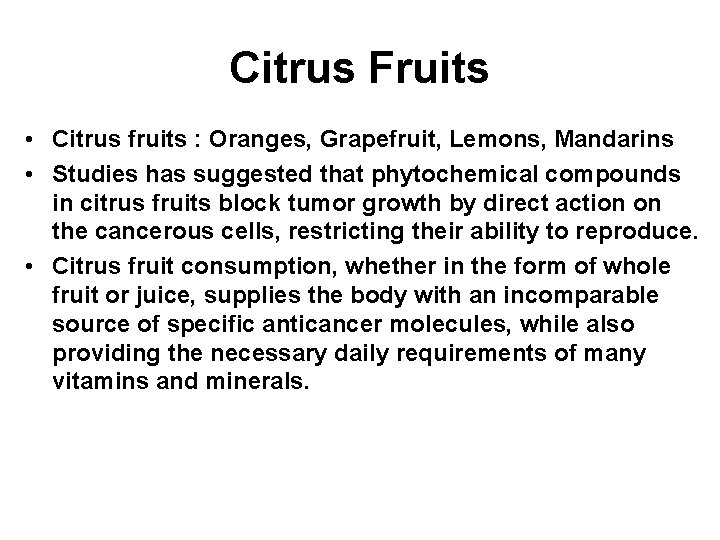 Citrus Fruits • Citrus fruits : Oranges, Grapefruit, Lemons, Mandarins • Studies has suggested