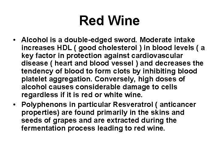 Red Wine • Alcohol is a double-edged sword. Moderate intake increases HDL ( good