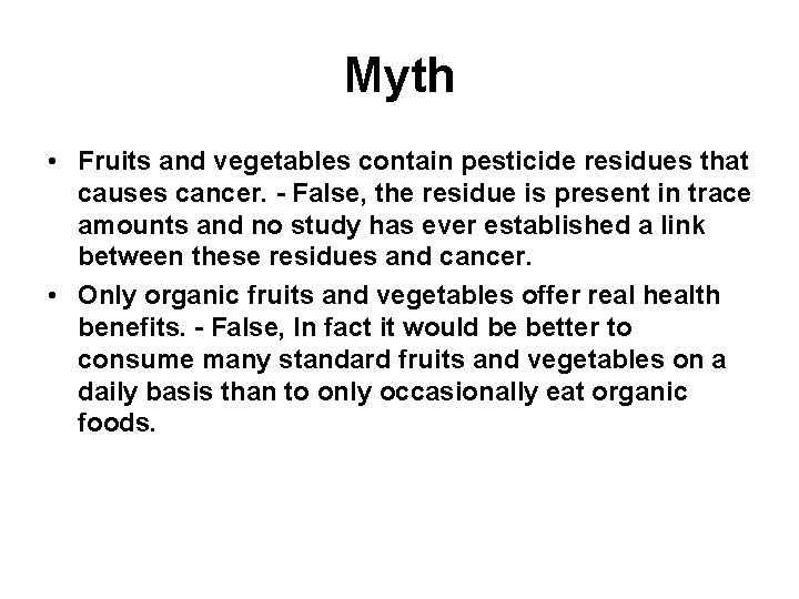 Myth • Fruits and vegetables contain pesticide residues that causes cancer. - False, the