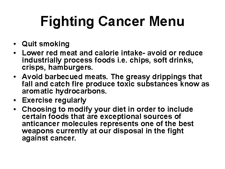 Fighting Cancer Menu • Quit smoking • Lower red meat and calorie intake- avoid