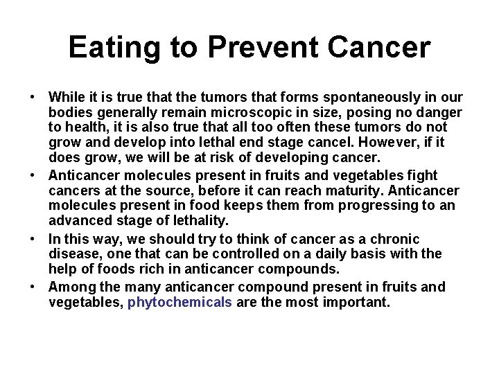 Eating to Prevent Cancer • While it is true that the tumors that forms