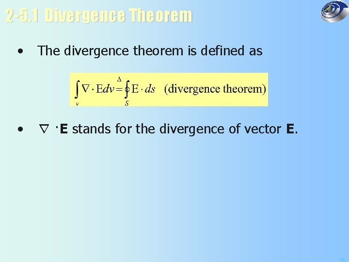 2 -5. 1 Divergence Theorem • The divergence theorem is defined as • ∇