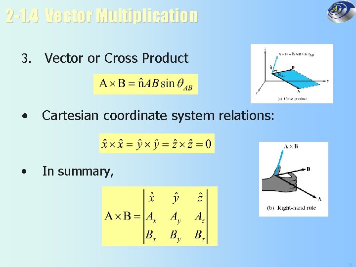 2 -1. 4 Vector Multiplication 3. Vector or Cross Product • Cartesian coordinate system