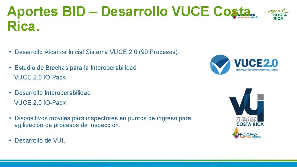 Aportes BID – Desarrollo VUCE Costa Rica. • Desarrollo Alcance Inicial Sistema VUCE 2. Aportes BID – Desarrollo VUCE Costa Rica. • Desarrollo Alcance Inicial Sistema VUCE 2.