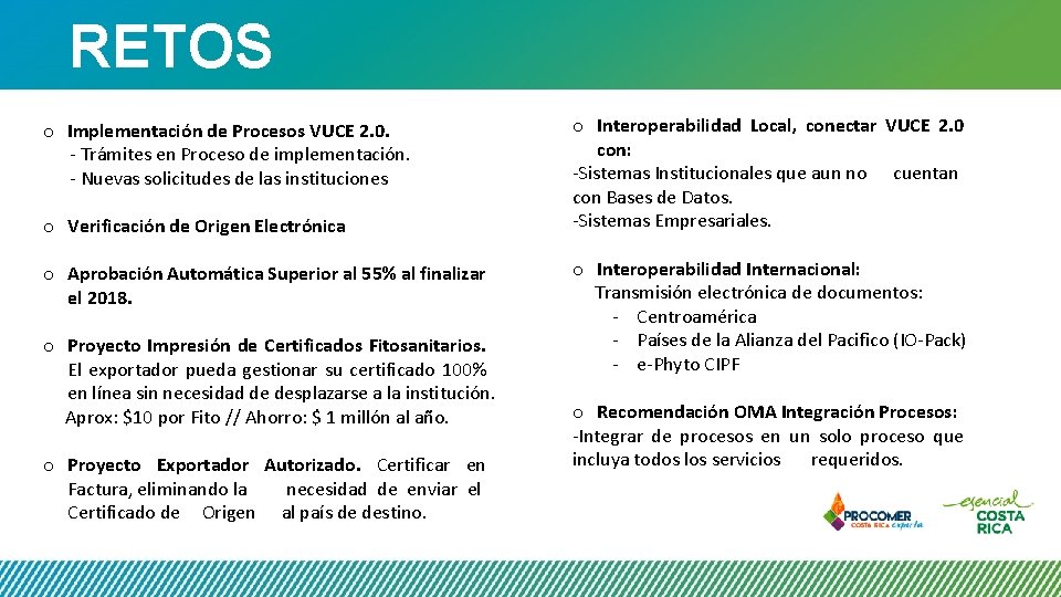 RETOS o Implementación de Procesos VUCE 2. 0. - Trámites en Proceso de implementación. RETOS o Implementación de Procesos VUCE 2. 0. - Trámites en Proceso de implementación.