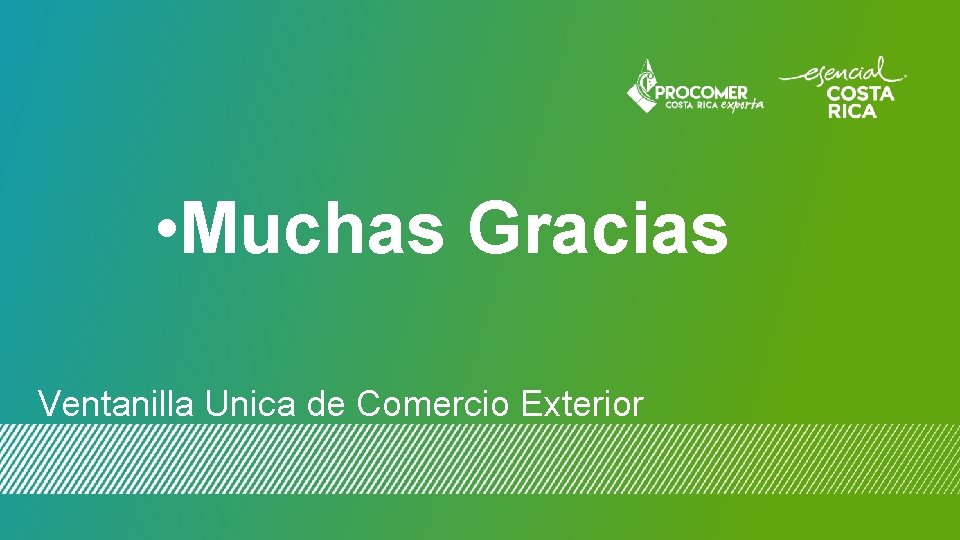 • Muchas Gracias Ventanilla Unica de Comercio Exterior • Muchas Gracias Ventanilla Unica de Comercio Exterior