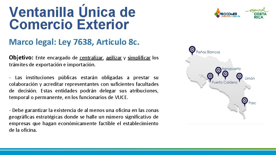Ventanilla Única de Comercio Exterior Marco legal: Ley 7638, Articulo 8 c. Objetivo: Ente Ventanilla Única de Comercio Exterior Marco legal: Ley 7638, Articulo 8 c. Objetivo: Ente
