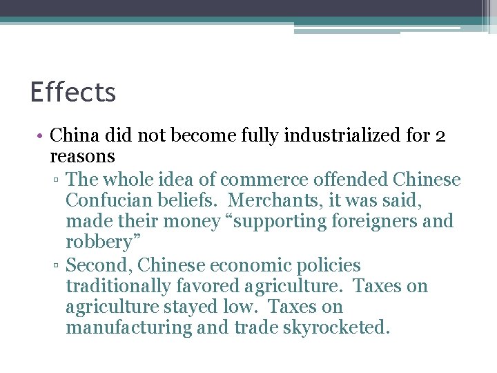 Effects • China did not become fully industrialized for 2 reasons ▫ The whole