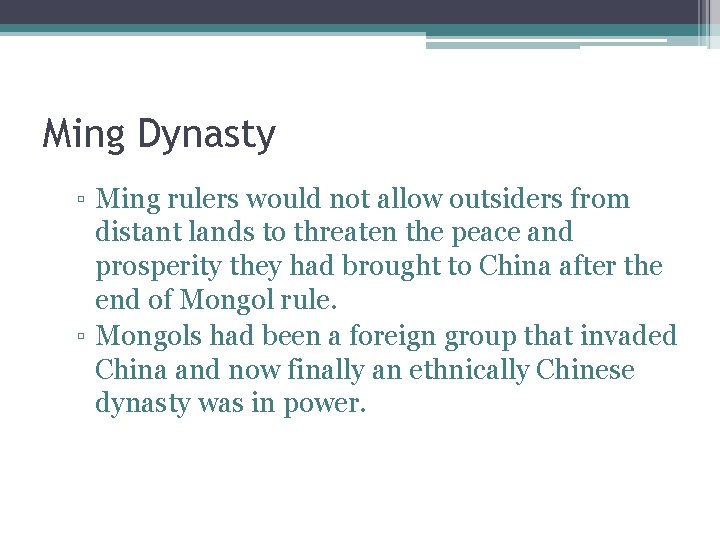 Ming Dynasty ▫ Ming rulers would not allow outsiders from distant lands to threaten
