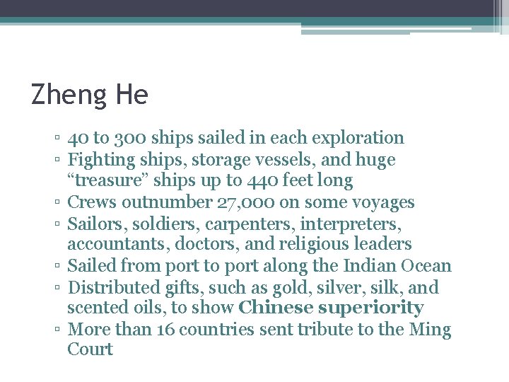 Zheng He ▫ 40 to 300 ships sailed in each exploration ▫ Fighting ships,