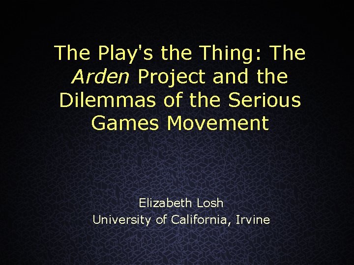 The Play's the Thing: The Arden Project and the Dilemmas of the Serious Games