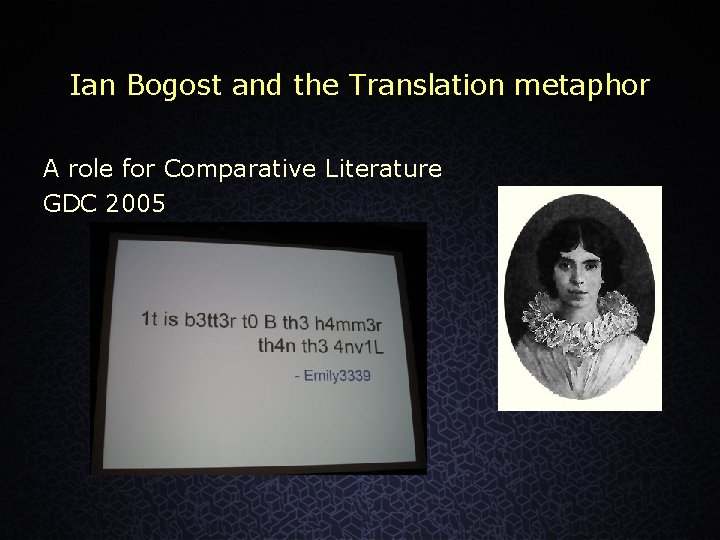 Ian Bogost and the Translation metaphor A role for Comparative Literature GDC 2005 