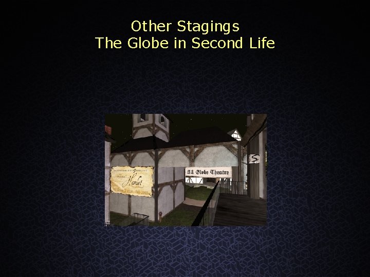 Other Stagings The Globe in Second Life 