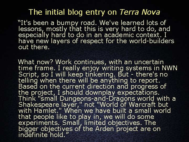 The initial blog entry on Terra Nova “It's been a bumpy road. We've learned
