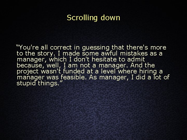 Scrolling down “You're all correct in guessing that there's more to the story. I