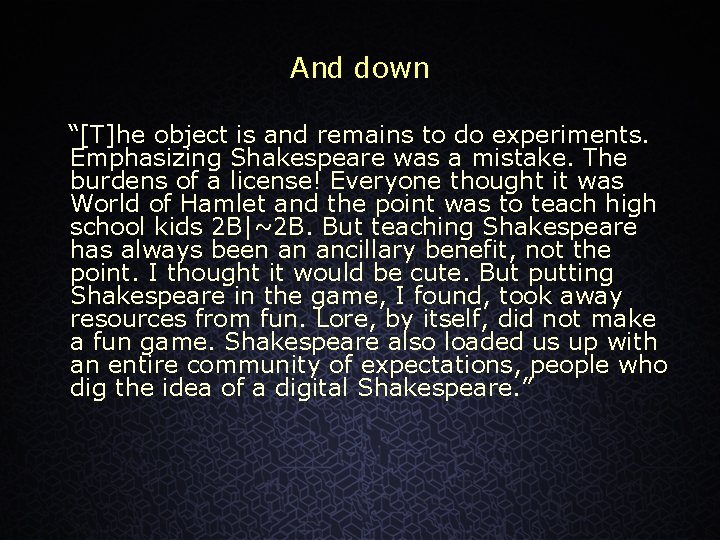 And down “[T]he object is and remains to do experiments. Emphasizing Shakespeare was a