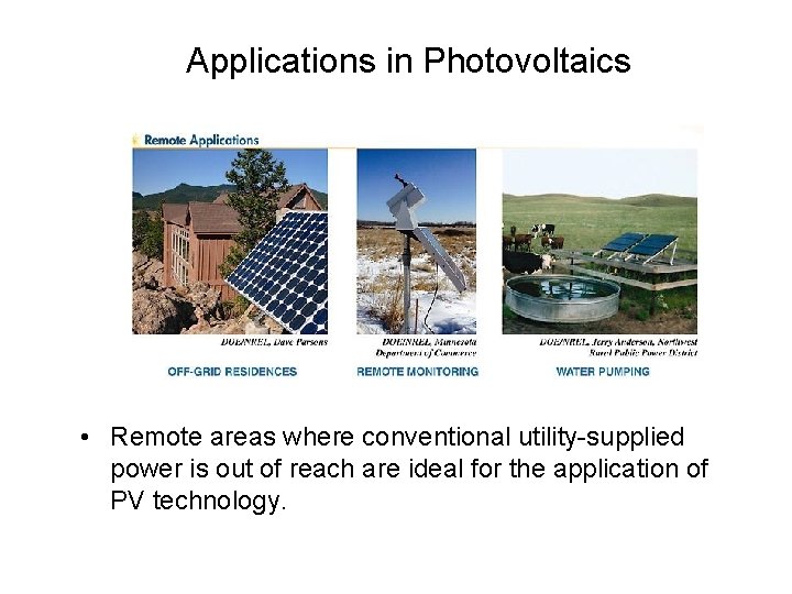 Applications in Photovoltaics • Remote areas where conventional utility-supplied power is out of reach